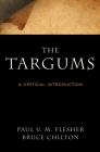 The Targums: A Critical Introduction By Paul V. M. Flesher, Bruce D. Chilton Cover Image