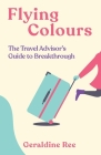 Flying Colours: The Travel Advisor's Guide to Breakthrough Cover Image