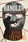 The Handler: A Nick Reagan Thriller By Jeffrey  S. Stephens Cover Image