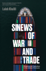 Sinews of War and Trade: Shipping and Capitalism in the Arabian Peninsula By Laleh Khalili Cover Image
