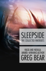 Sleepside: The Collected Fantasies By Greg Bear Cover Image