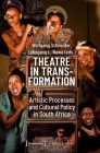 Theatre in Transformation: Artistic Processes and Cultural Policy in South Africa (Theatre Studies) Cover Image