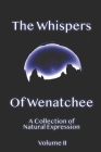 Whispers Of Wenatchee Volume 2: A Collection of Natural Expression By C. G. Dahlin Cover Image