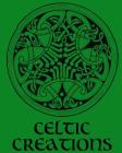 Celtic Creations - Adult Coloring / Colouring Book - Relaxation Stress Art: 38 patterns to color in, with only one design per page By Captain Color Cover Image