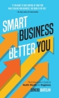 Smart Business, Better You: The Entrepreneur's Guide to Health, Wealth, and Happiness By Deniero Bartolini Cover Image
