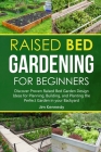 Raised Bed Gardening for Beginners: Discover Proven Raised Bed Gardeb Design Ideas for Planning, Building, and Planting the Perfect Garden in the Back Cover Image