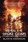 When the Smoke Clears: Stories and Reflections of a Wisconsin Forest Ranger By Blair W. Anderson Cover Image