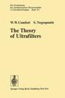 The Theory of Ultrafilters (Grundlehren Der Mathematischen Wissenschaften #211) By W. W. Comfort, S. Negrepontis Cover Image
