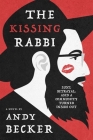 The Kissing Rabbi: Lust, Betrayal, and a Community Turned Inside Out By Andy Becker Cover Image