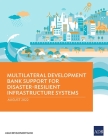 Multilateral Development Bank Support for Disaster-Resilient Infrastructure Systems By Asian Development Bank Cover Image