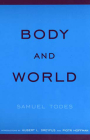 Body and World By Samuel Todes, Hubert L. Dreyfus (Introduction by), Piotr Hoffman (Introduction by) Cover Image