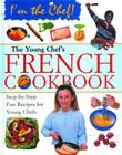 The Young Chef's French Cookbook (I'm the Chef) By Rosalba Gioffré Cover Image