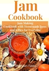 Jam Cookbook: Jam Making Cookbook with Homemade Jams and Jellies for Everyone By Brendan Fawn Cover Image
