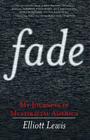 Fade: My Journeys in Multiracial America By Elliott Lewis Cover Image