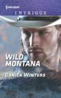 Wild Montana (Harlequin Intrigue #1694) By Danica Winters Cover Image