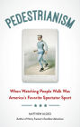 Pedestrianism: When Watching People Walk Was America's Favorite Spectator Sport By Matthew Algeo Cover Image