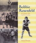 Bobbie Rosenfeld: The Olympian Who Could Do Everything By Anne Dublin Cover Image
