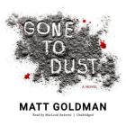 Gone to Dust By Matt Goldman Cover Image