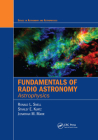 Fundamentals of Radio Astronomy: Astrophysics (Astronomy and Astrophysics) By Ronald L. Snell, Stanley Kurtz, Jonathan Marr Cover Image
