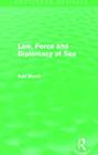 Law, Force and Diplomacy at Sea (Routledge Revivals) By Ken Booth Cover Image