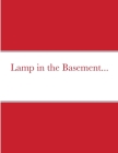 Lamp in the Basement... By Lance Woolheater Cover Image