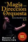 La Magia de la Dirección de Orquesta: Técnica NeuroDirectorial 3.1 By Maestro Navarro Lara Cover Image