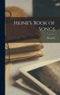 Heine's Book of Songs By Heinrich 1797-1856 Heine Cover Image