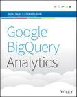 Google Bigquery Analytics By Siddartha Naidu, Jordan Tigani Cover Image
