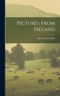 Pictures From Ireland By Blake Henry Arthur Cover Image
