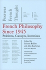 French Philosophy Since 1945: Problems, Concepts, Inventions, Postwar French Thought (New Press Postwar French Thought #4) By Etienne Balibar (Editor), John Rajchman (Editor) Cover Image