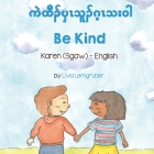 Be Kind (Karen (Sgaw)-English) By Livia Lemgruber, Aronchai Lamaipara (Translator) Cover Image