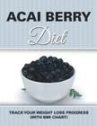 Acai Berry Diet: Track Your Weight Loss Progress (with BMI Chart) By Speedy Publishing LLC Cover Image