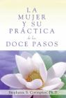 La Mujer Y Su Practica de los Doce Pasos (A Woman's Way through the Twelve Steps By Stephanie S. Covington, Ph.D. Cover Image