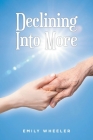 Declining Into More By Emily Wheeler Cover Image