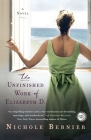 The Unfinished Work of Elizabeth D.: A Novel By Nichole Bernier Cover Image