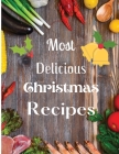 Most Delicious Christmas Recipes: Over 100 Delicious and Important Christmas Recipes By Solomon Donovan Cover Image