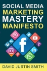 Social Media Marketing Mastery Manifesto Cover Image