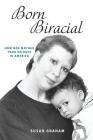 Born Biracial: How One Mother Took on Race in America By Susan Graham Cover Image