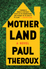 Mother Land By Paul Theroux Cover Image