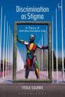 Discrimination as Stigma: A Theory of Anti-discrimination Law By Iyiola Solanke Cover Image