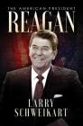 Reagan: The American President By Larry Schweikart Cover Image