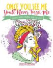 Once You See Me, You'll Never Forget Me: Beautiful Women Coloring Book for Adults By Speedy Publishing Cover Image