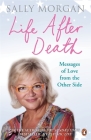 Life After Death: Messages of Love from the Other Side By Sally Morgan Cover Image