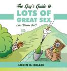 The Guy's Guide to Lots of Great Sex!: (for Women Too) By Lorin Beller Cover Image