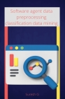 Software agent data preprocessing classification data mining Cover Image
