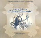 A Day in the Life of a Colonial Dressmaker (Library of Living and Working in Colonial Times) By Amy French Merrill Cover Image