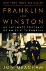 Franklin and Winston: An Intimate Portrait of an Epic Friendship By Jon Meacham Cover Image