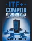 ITF+ CompTIA IT Fundamentals A Step by Step Study Guide to Practice Test Questions With Answers and Master the Exam Cover Image