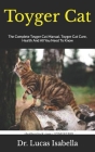 Toyger Cat: The Complete Toyger Cat Manual, Toyger Cat Care, Health And All You Need To Know By Lucas Isabella Cover Image