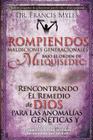 Rompiendo Maldiciones Generacionales Bajo El Orden de Melquisedec: Rencontrando El Remedio de Dios Para las Anomalías Genéticas y Generacionales By Francis Myles Cover Image